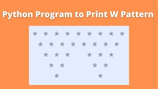 W Pattern | Python Program to Print W Pattern | CCBP Assignment 15 Question Answer | Python Patterns