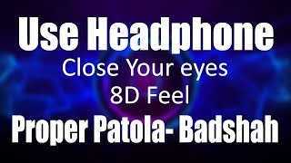 Use Headphone | PROPER PATOLA- BADSHAH | 8D Audio with 8D Feel