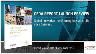 CEDA report launch preview - Global networks: transforming how Australia does business