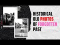 Historical Old Photos of Forgotten Past