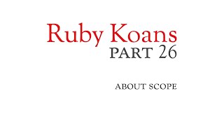 Part 26 - about scope - Ruby Koans