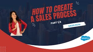 Creating a Sales Process in Salesforce - Part 1/4