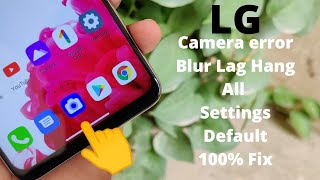 Lg Camera Not Working Fix | Lg Camera Error Blur Hang Lag All Error Default Fix | Camera Not Open