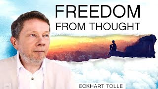 Freedom from Thought and Excessive Thinking, with Eckhart Tolle