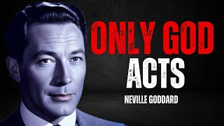 "Discover the  God Within | GOD ONLY ACTS | NEVILLE GODDARD