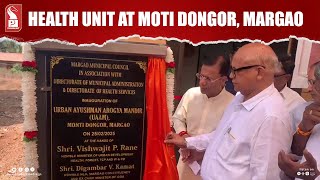 Health Minister Vishwajit Rane Inaugurates New Health Unit at Moti Dongor| Prudent