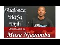 sitaionea haya injili ya yesu official audio by musa njagamba