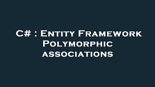 C# : Entity Framework Polymorphic associations
