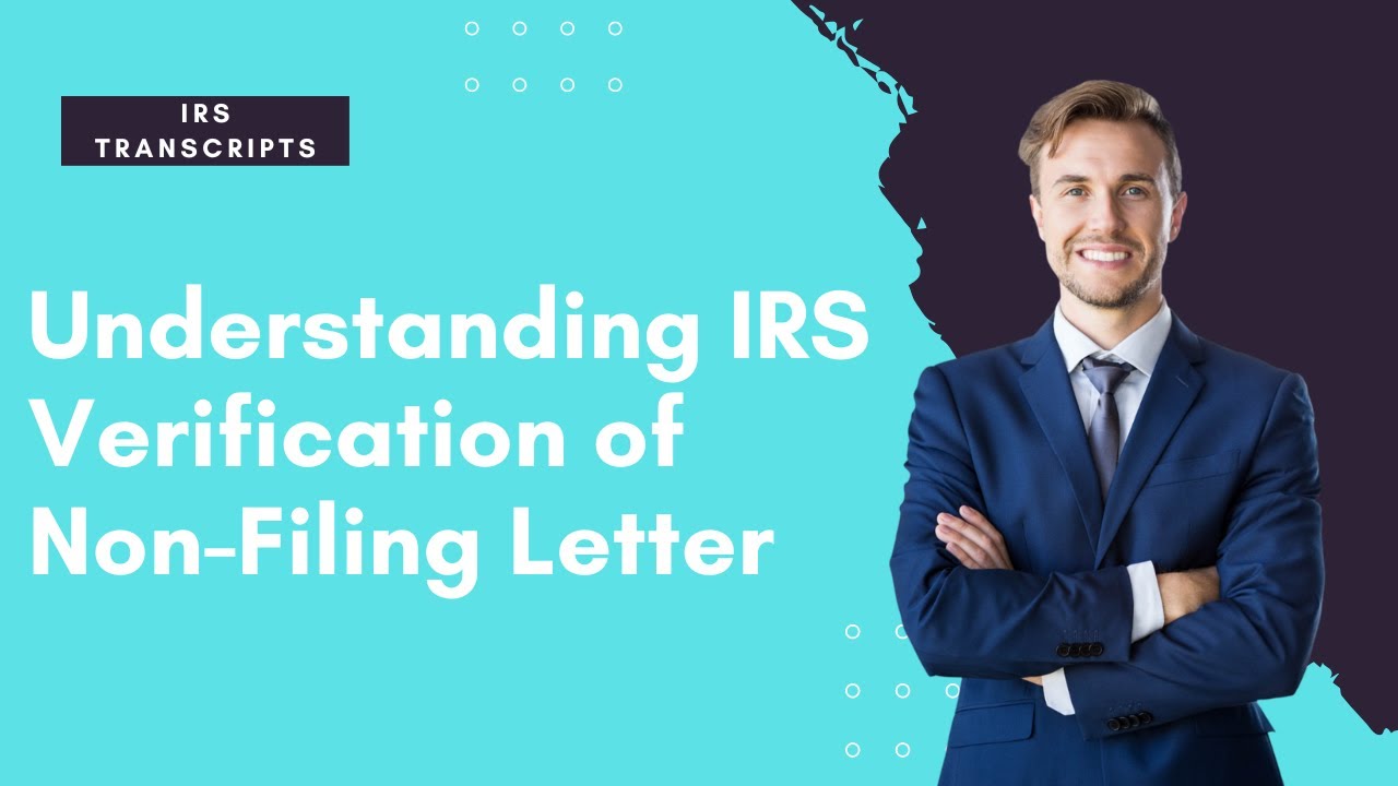 Understanding IRS Verification Of Non-Filing Letter - YouTube