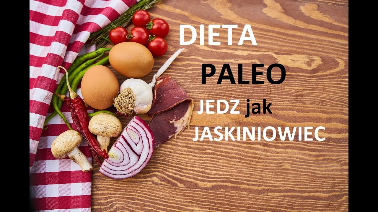 Dieta PALEO - Zasady, Założenia - Jedz Jak JASKINIOWIEC - YouTube