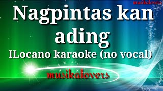 Nagpintas kan ading ilocano karaoke (no vocal) by musikalovers