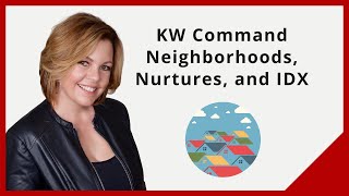 KW Command Neighborhoods, Snaps, Nurtures, and IDX Websites