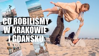 CO ROBILIŚMY I CO JEDLIŚMY W KRAKOWIE I GDAŃSKU | VLOG