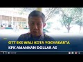 BREAKING NEWS: OTT Eks Wali Kota Yogyakarta, Haryadi Suyuti , KPK Amankan Dollar AS  Terkait Suap