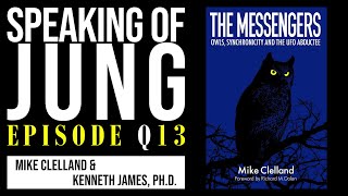 Mike Clelland \u0026 Dr. Kenneth James | Owls, Synchronicity \u0026 UFOs | Special Edition #13