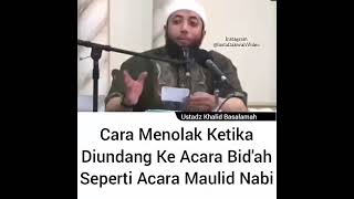 Cara Menolak Ketika Diundang Ke Acara Bid'ah - Ust. Khalid Basalamah