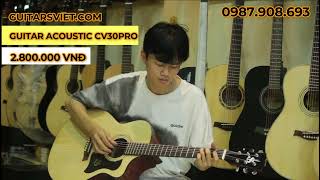 Đàn guitar acoustic chính hãng S Việt - Review guitar CVAC30Pro