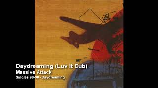 Massive Attack - Daydreaming (Luv It Dub) [Singles 90-98]