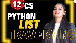 Python Lists | Traversing | Class 12 Computer Science | Boards 2026