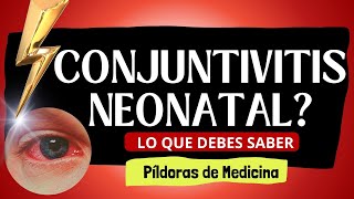 Cuidado con tus ojos! Lo que NO sabías sobre la Conjuntivitis Neonatal