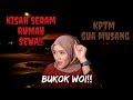 KISAH SERAM RUMAH SEWA (KPTM GUA MUSANG)