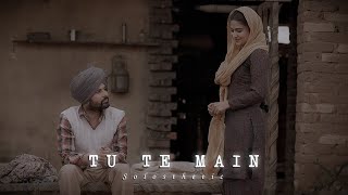Tu Te Main | Amrinder Gill | Bir Singh | Slowed + Reverb | 𝐒𝐨𝐥𝐨𝐬𝐭𝐡𝐞𝐭𝐢𝐜