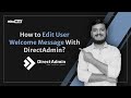 How to Edit User Welcome Message With DirectAdmin? | MilesWeb