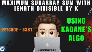 Maximum Subarray Sum With Length Divisible by K | Simplified Kadane's Algo | Leetcode 3381 | MIK