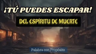 ¡¡TÚ PUEDES ESCAPAR DEL ESPÍRITU DE MUERTE!!