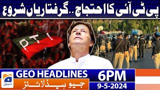 Geo Headlines 6 PM - PTI Protest - Police in Action | 9 May 2024