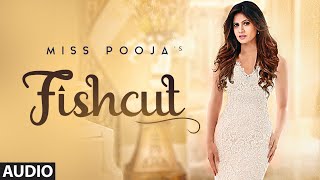 Miss Pooja : Fishcut (Full Audio) Dj Dips | Latest Punjabi Songs 2019