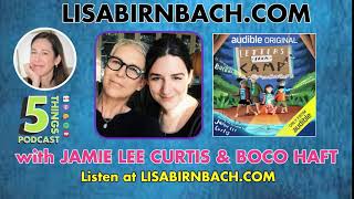 EP 109: Jamie Lee Curtis & Boco Haft  - 5 Things That Make Life Better w/Lisa Birnbach on 8/7/2020