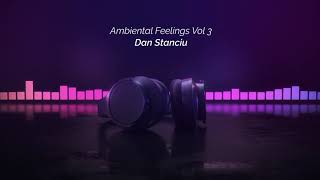 Dan Stanciu - Ambiental Feelings Vol 3