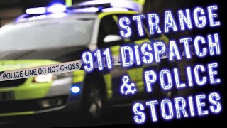Strange 911 Dispatch & Police Stories | think your call was weird...think again