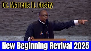 Dr. Marcus Cosby - New Beginning Revival 2025 - Powerful Message!