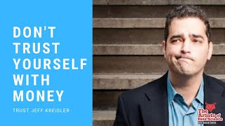 Don't Trust Yourself With Money | Jeff Kreisler