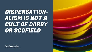 Dispensationalism is NOT a Cult of Darby or Scofield