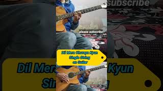 Dil Mera Churaya Kyun Single String On Guitar #shorts # viral #youtube shorts #trnding