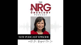 An NRG Oncology Overview with Dr. Le