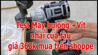 Máy bulong 18v (Test máy Bulong rẻ tiền trung quốc mua 363k)