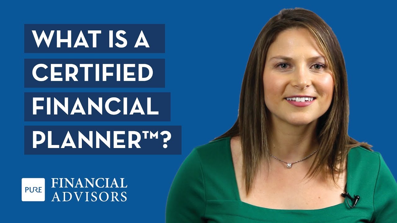 What Is A CERTIFIED FINANCIAL PLANNER™? - YouTube