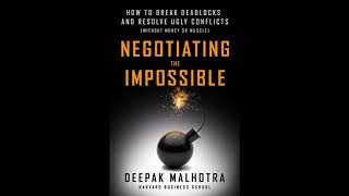 Brief Book Summary: Negotiating the Impossible by Deepak Malhotra.