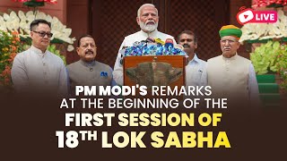LIVE: PM Modi's remarks at the beginning of the First Session of 18th Lok Sabha.