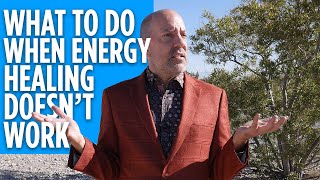 When Energy Healing Doesn't Work for You - How to Fix it!