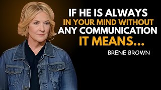 IF HE IS ALWAYS IN YOUR MIND WITHOUT ANY COMMUNICATION, IT MEANS | BRENE BROWN BEST SPEECH ||