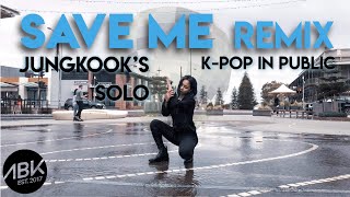 [K-POP IN PUBLIC] BTS (방탄소년단) JUNGKOOK - Save ME Remix (MMA 2019) Dance Cover by ABK Crew