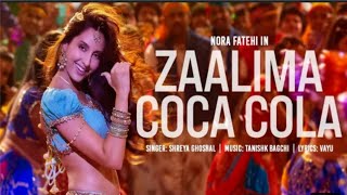 Zaalima Coca cola pilade🍷| Shreya Ghoshal | Nora Fatrhi🔥