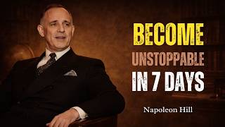 How to Become Unstoppable in 7 Days | The Secret To Changing Your Life | Napoleon Hill