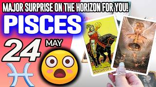 Pisces ♓😲MAJOR SURPRISE ON THE HORIZON FOR YOU❗️💖 horoscope for today MAY 24 2026 ♓ #pisces tarot