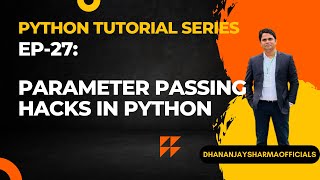 EP-27(Python Tutorial): Parameter Passing Hacks in Python